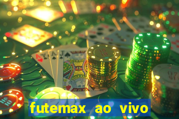 futemax ao vivo futebol ao vivo hoje